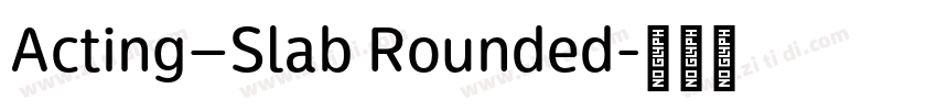 Acting—Slab Rounded字体转换